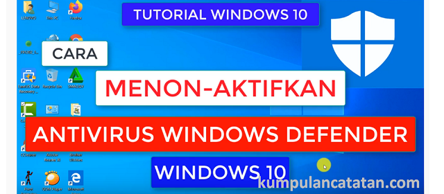 Cara Menonaktifkan Windows Defender windows 10